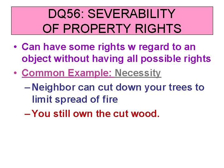 DQ 56: SEVERABILITY OF PROPERTY RIGHTS • Can have some rights w regard to