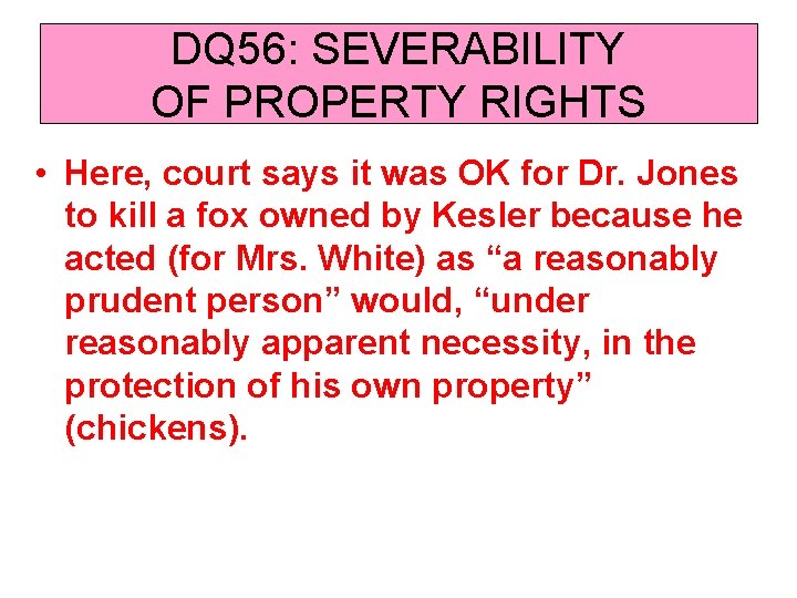 DQ 56: SEVERABILITY OF PROPERTY RIGHTS • Here, court says it was OK for