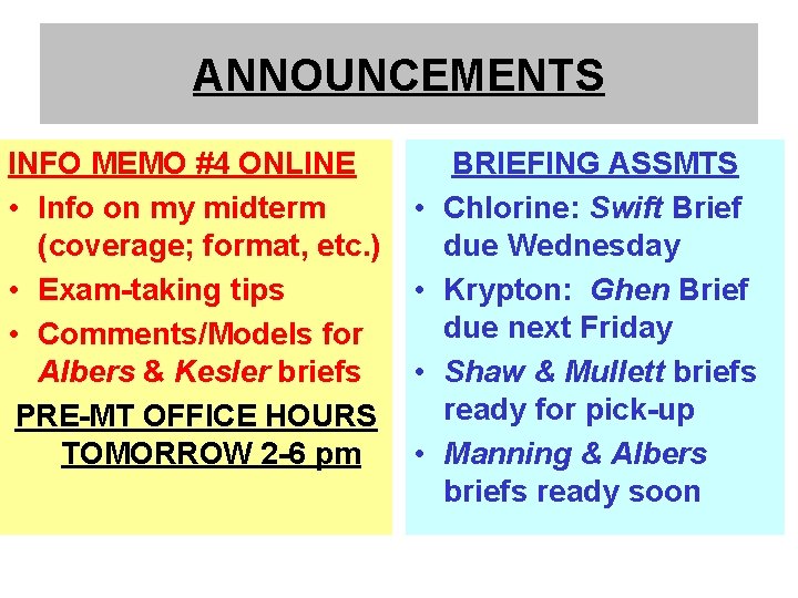 ANNOUNCEMENTS INFO MEMO #4 ONLINE • Info on my midterm (coverage; format, etc. )