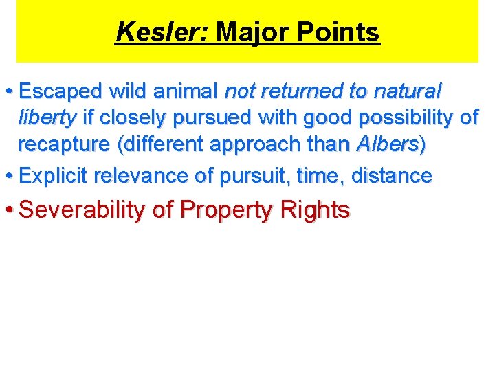 Kesler: Major Points • Escaped wild animal not returned to natural liberty if closely