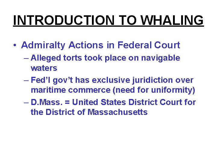 INTRODUCTION TO WHALING • Admiralty Actions in Federal Court – Alleged torts took place