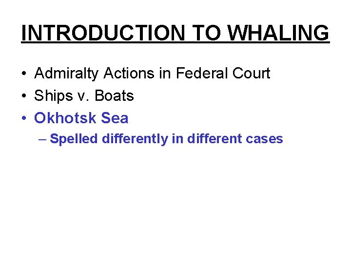 INTRODUCTION TO WHALING • Admiralty Actions in Federal Court • Ships v. Boats •