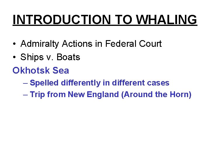 INTRODUCTION TO WHALING • Admiralty Actions in Federal Court • Ships v. Boats Okhotsk