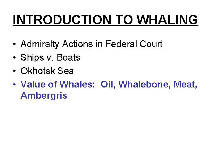 INTRODUCTION TO WHALING • • Admiralty Actions in Federal Court Ships v. Boats Okhotsk