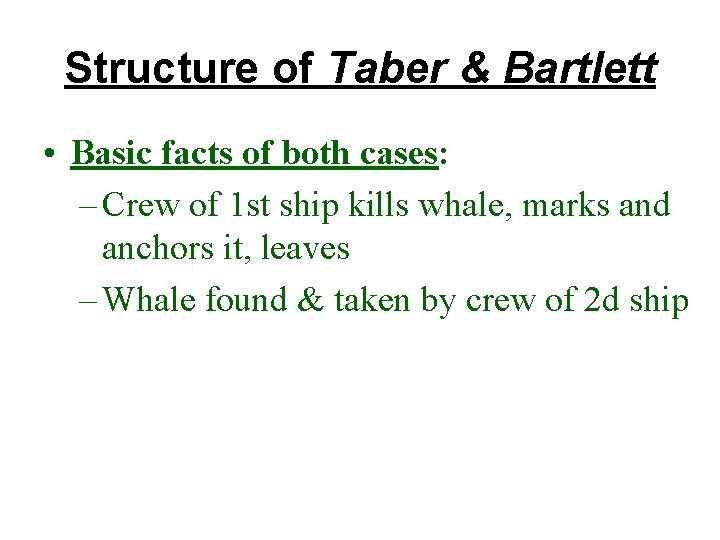 Structure of Taber & Bartlett • Basic facts of both cases: – Crew of