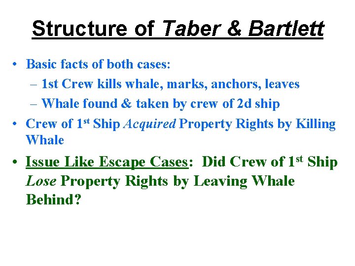 Structure of Taber & Bartlett • Basic facts of both cases: – 1 st