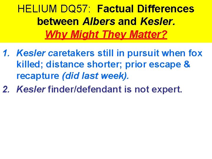 HELIUM DQ 57: Factual Differences between Albers and Kesler. Why Might They Matter? 1.