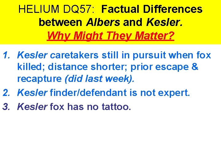 HELIUM DQ 57: Factual Differences between Albers and Kesler. Why Might They Matter? 1.