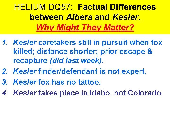 HELIUM DQ 57: Factual Differences between Albers and Kesler. Why Might They Matter? 1.