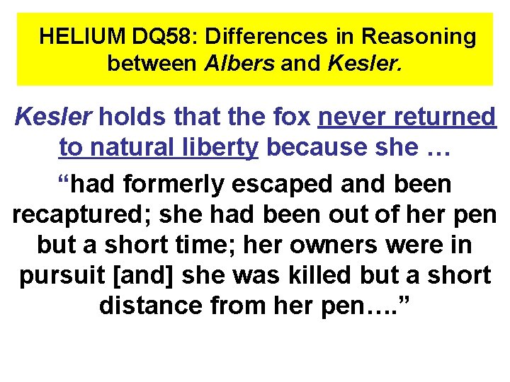 HELIUM DQ 58: Differences in Reasoning between Albers and Kesler holds that the fox