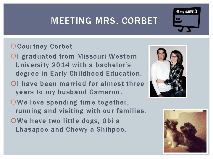 MEETING MRS. CORBET Courtney Corbet I graduated from Missouri Western University 2014 with a