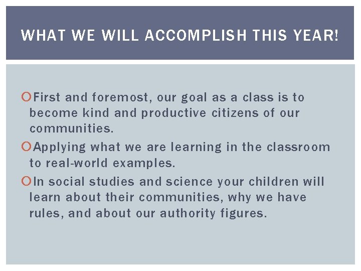 WHAT WE WILL ACCOMPLISH THIS YEAR! First and foremost, our goal as a class