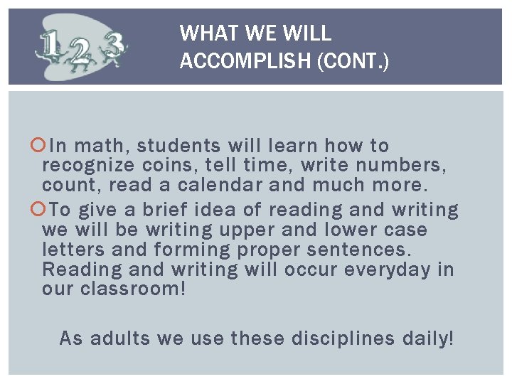 WHAT WE WILL ACCOMPLISH (CONT. ) In math, students will learn how to recognize