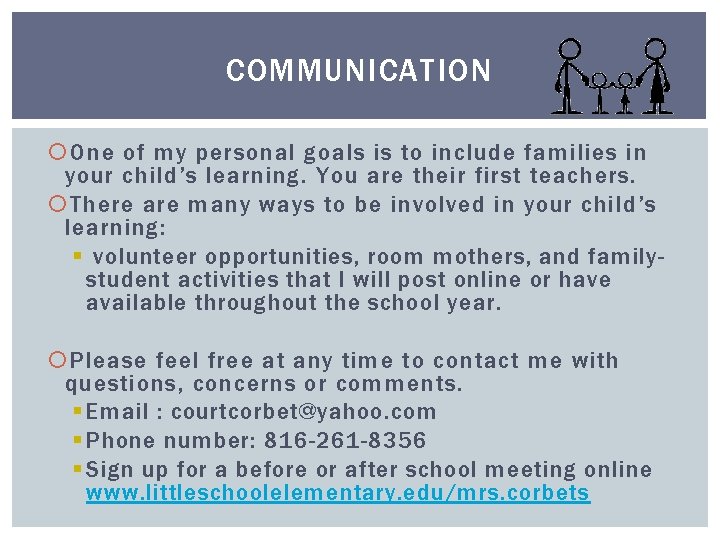 COMMUNICATION One of my personal goals is to include families in your child’s learning.