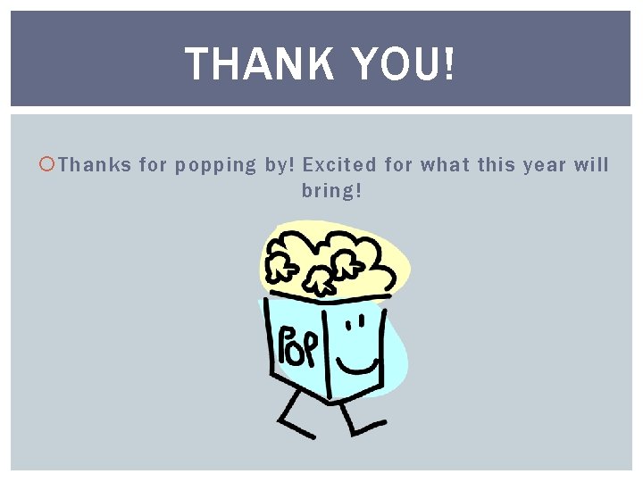 THANK YOU! Thanks for popping by! Excited for what this year will bring! 