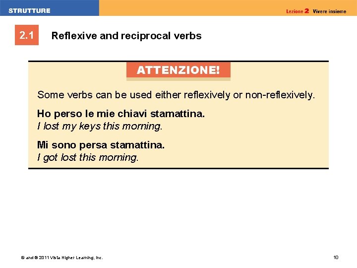 2. 1 Reflexive and reciprocal verbs ATTENZIONE! Some verbs can be used either reflexively