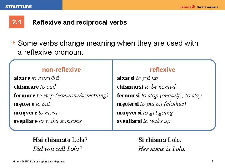 2. 1 Reflexive and reciprocal verbs • Some verbs change meaning when they are