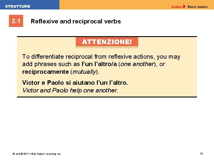 2. 1 Reflexive and reciprocal verbs ATTENZIONE! To differentiate reciprocal from reflexive actions, you