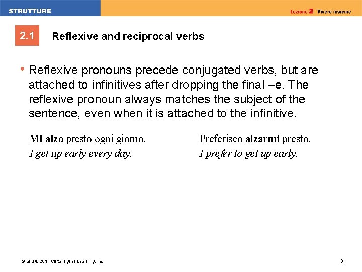 2. 1 Reflexive and reciprocal verbs • Reflexive pronouns precede conjugated verbs, but are