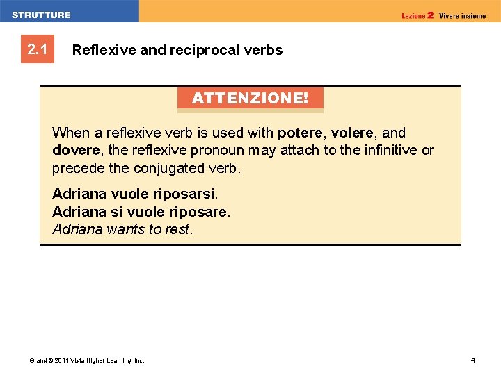 2. 1 Reflexive and reciprocal verbs ATTENZIONE! When a reflexive verb is used with