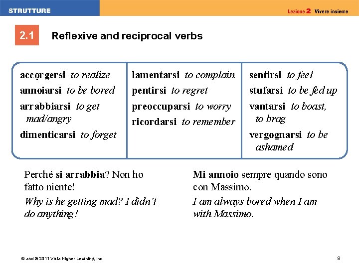 2. 1 Reflexive and reciprocal verbs accọrgersi to realize annoiarsi to be bored lamentarsi