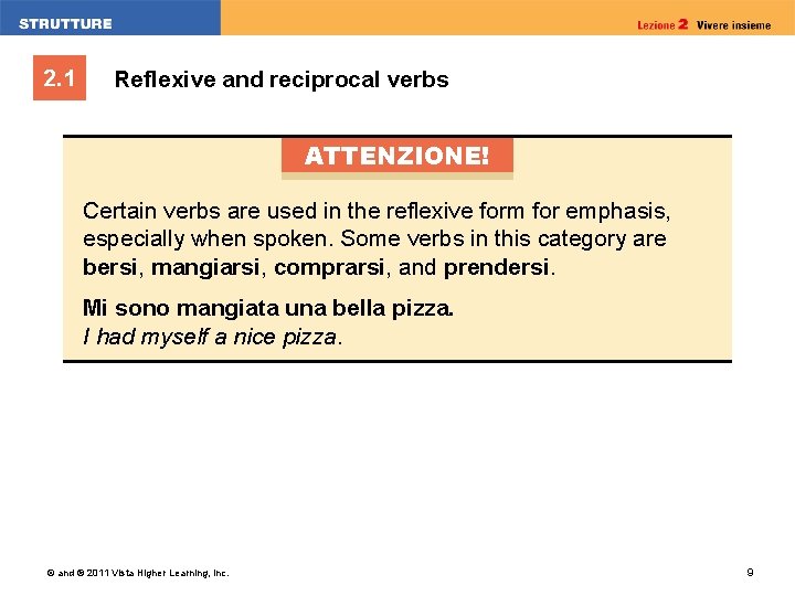 2. 1 Reflexive and reciprocal verbs ATTENZIONE! Certain verbs are used in the reflexive