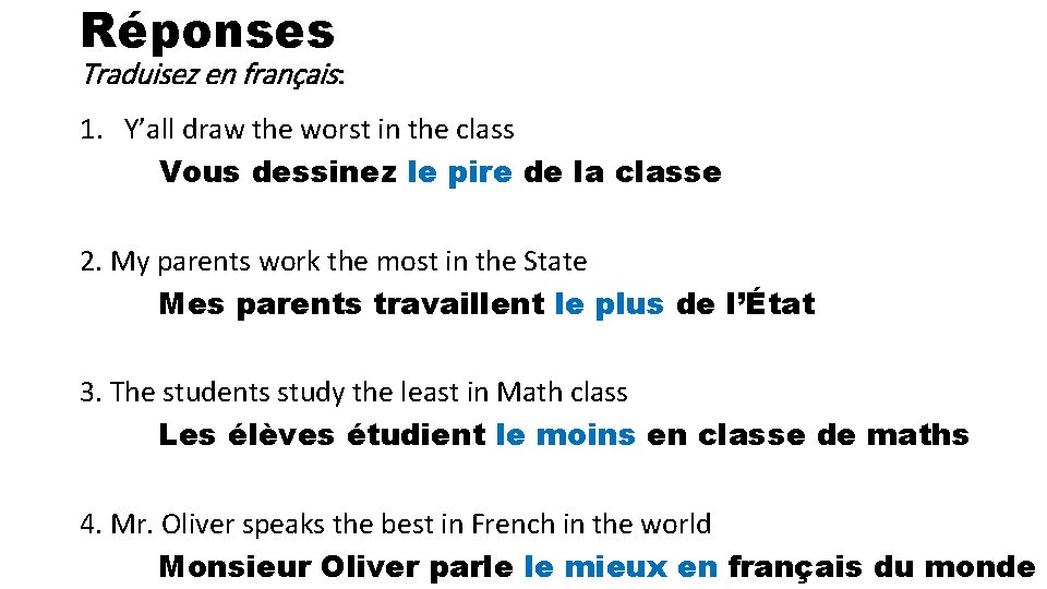 Réponses Traduisez en français: 1. Y’all draw the worst in the class Vous dessinez