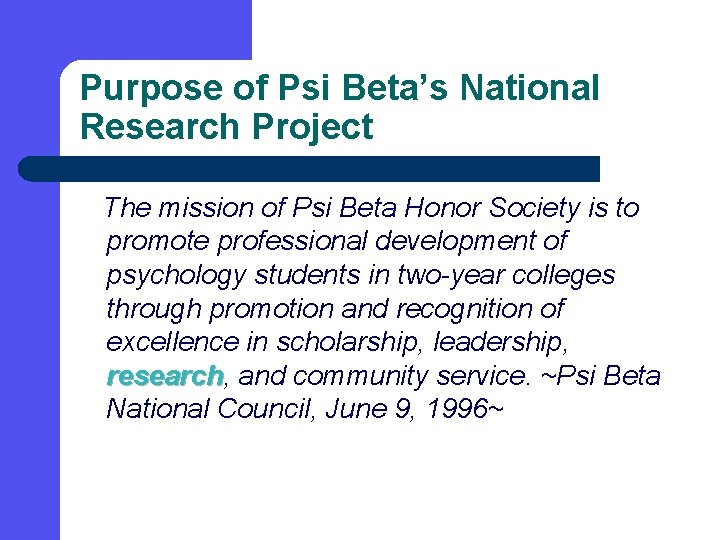 Purpose of Psi Beta’s National Research Project The mission of Psi Beta Honor Society