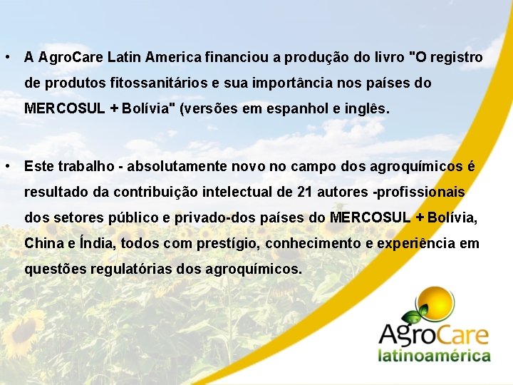  • A Agro. Care Latin America financiou a produção do livro "O registro