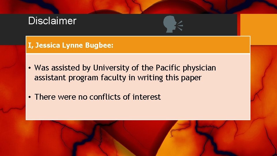 Disclaimer I, Jessica Lynne Bugbee: • Was assisted by University of the Pacific physician