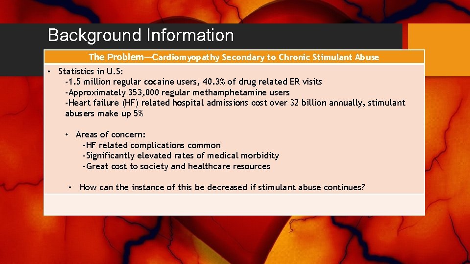 Background Information The Problem—Cardiomyopathy Secondary to Chronic Stimulant Abuse • Statistics in U. S: