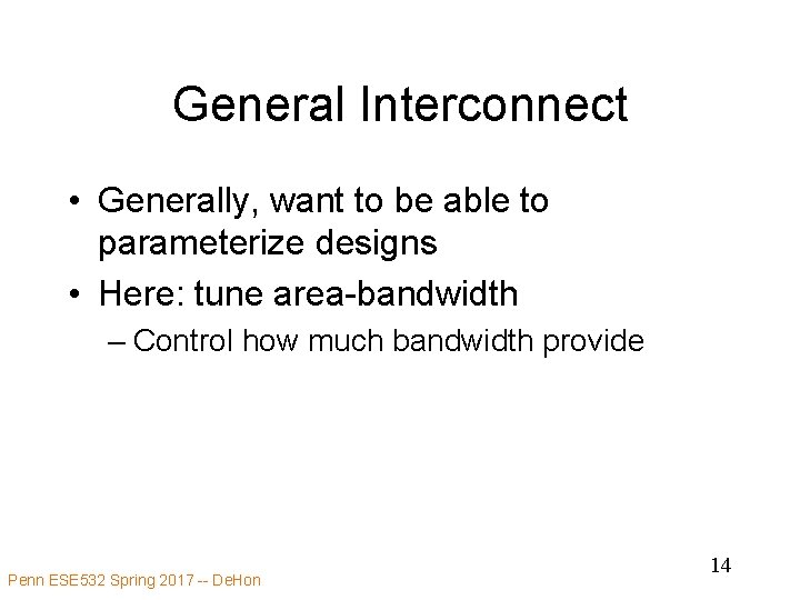General Interconnect • Generally, want to be able to parameterize designs • Here: tune