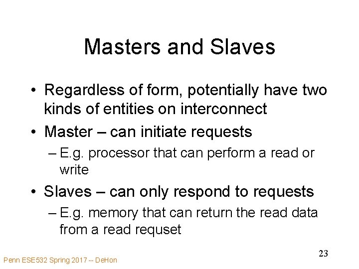 Masters and Slaves • Regardless of form, potentially have two kinds of entities on
