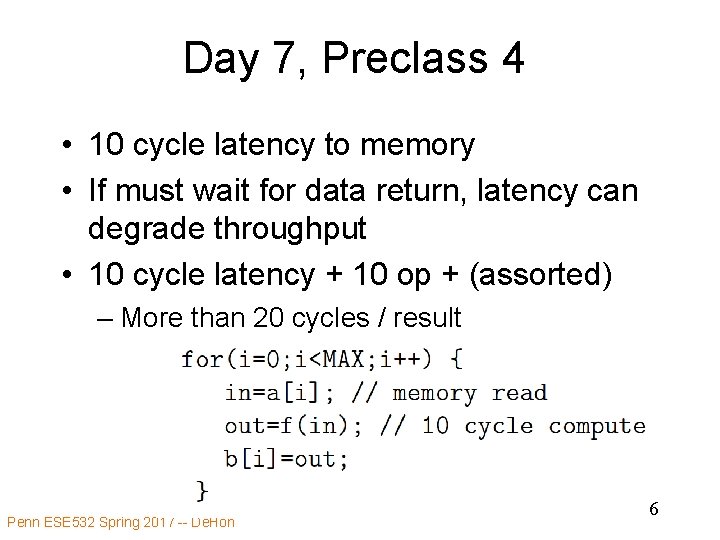 Day 7, Preclass 4 • 10 cycle latency to memory • If must wait