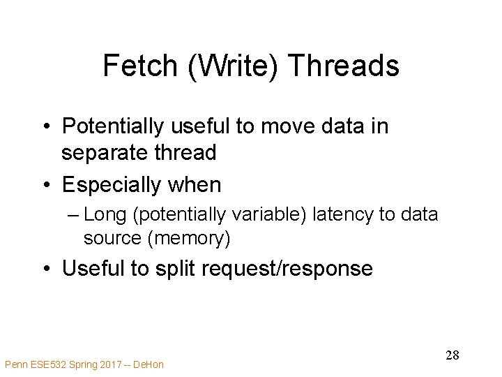 Fetch (Write) Threads • Potentially useful to move data in separate thread • Especially