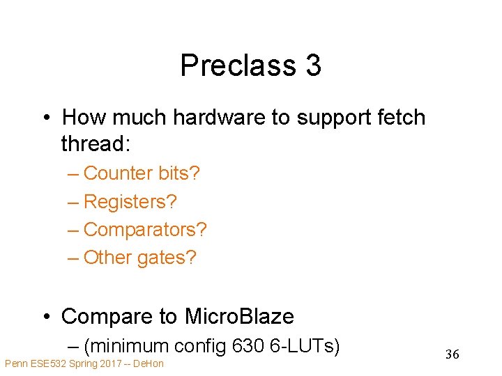 Preclass 3 • How much hardware to support fetch thread: – Counter bits? –