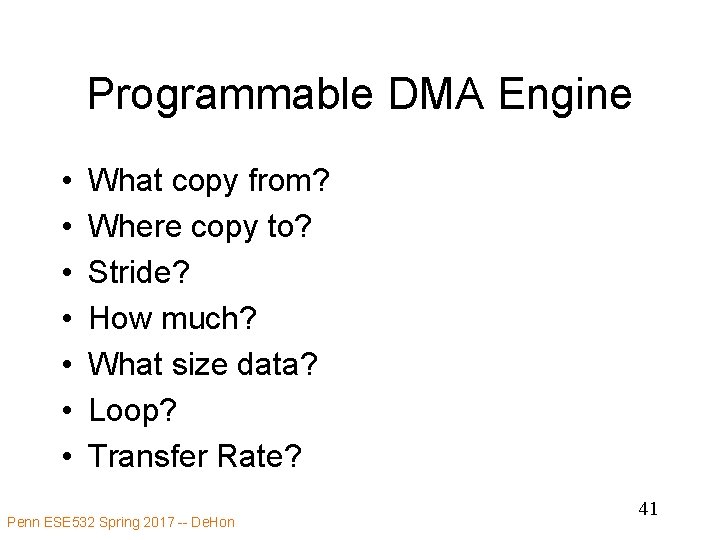 Programmable DMA Engine • • What copy from? Where copy to? Stride? How much?