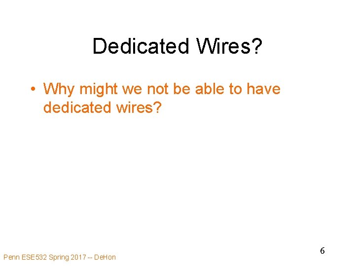 Dedicated Wires? • Why might we not be able to have dedicated wires? Penn