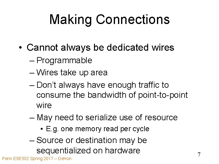 Making Connections • Cannot always be dedicated wires – Programmable – Wires take up