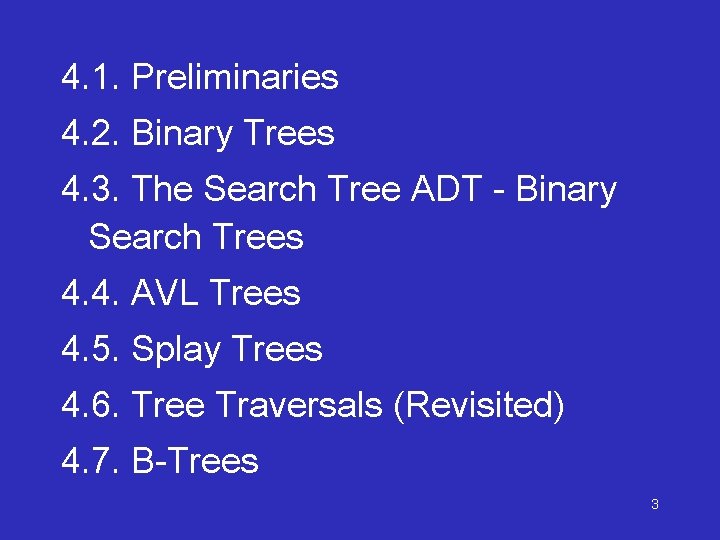 4. 1. Preliminaries 4. 2. Binary Trees 4. 3. The Search Tree ADT -