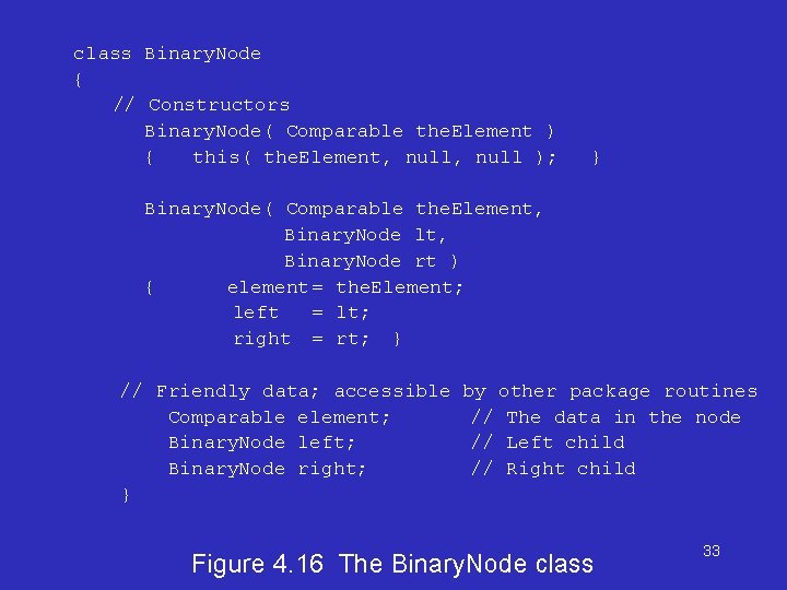 class Binary. Node { // Constructors Binary. Node( Comparable the. Element ) { this(
