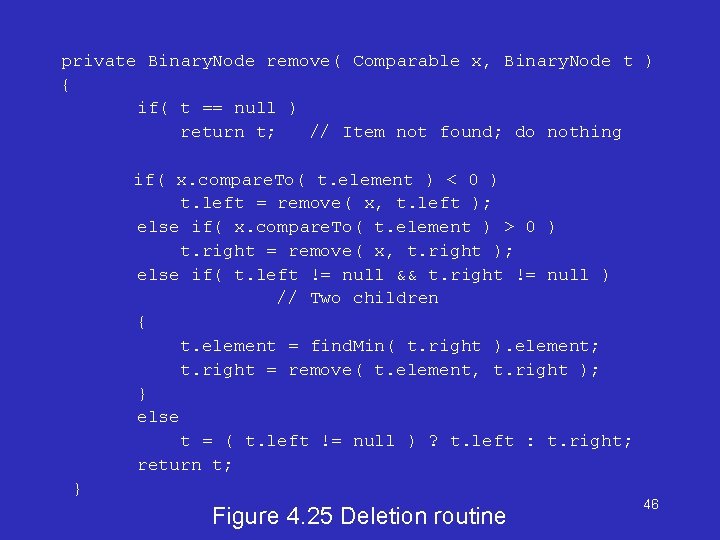 private Binary. Node remove( Comparable x, Binary. Node t ) { if( t ==