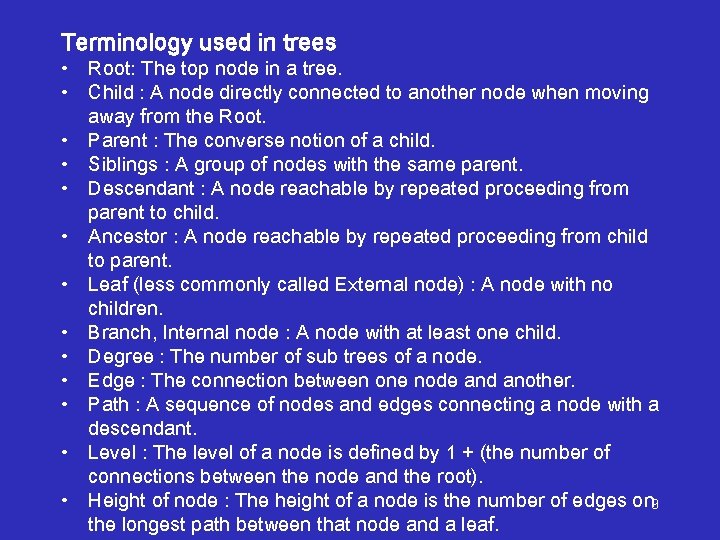 Terminology used in trees • Root: The top node in a tree. • Child