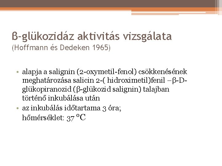 β-glükozidáz aktivitás vizsgálata (Hoffmann és Dedeken 1965) • alapja a salignin (2 -oxymetil-fenol) csökkenésének