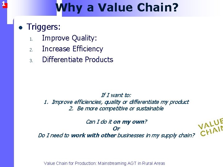 1 Why a Value Chain? l Triggers: 1. 2. 3. Improve Quality: Increase Efficiency