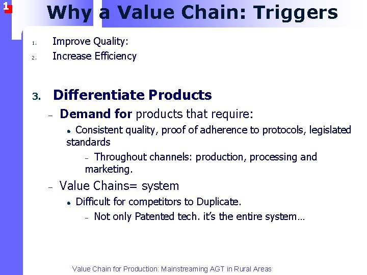 1 Why a Value Chain: Triggers 2. Improve Quality: Increase Efficiency 3. Differentiate Products