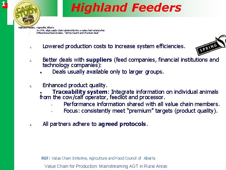 1 Highland Feeders, Vegreville, Alberta In 1998, align supply chain relationship into a value