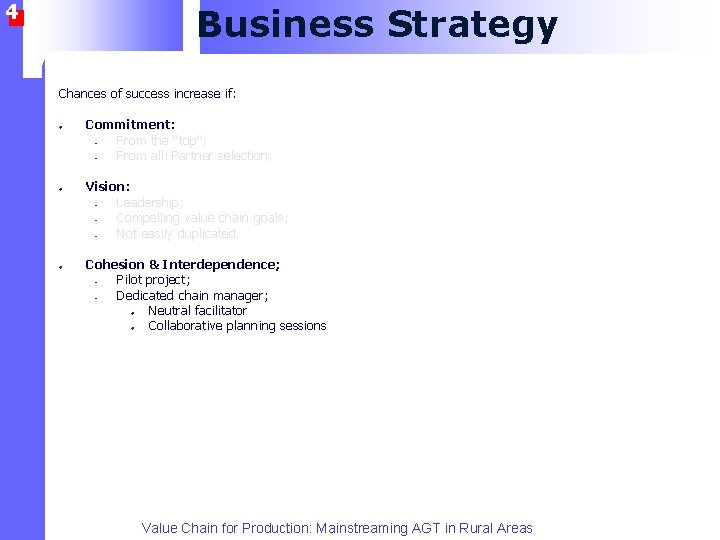4 Business Strategy Chances of success increase if: l Commitment: From the “top”; From