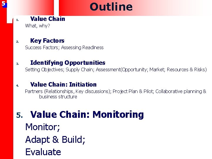 5 Outline 1. Value Chain What, why? 2. Key Factors Success Factors; Assessing Readiness