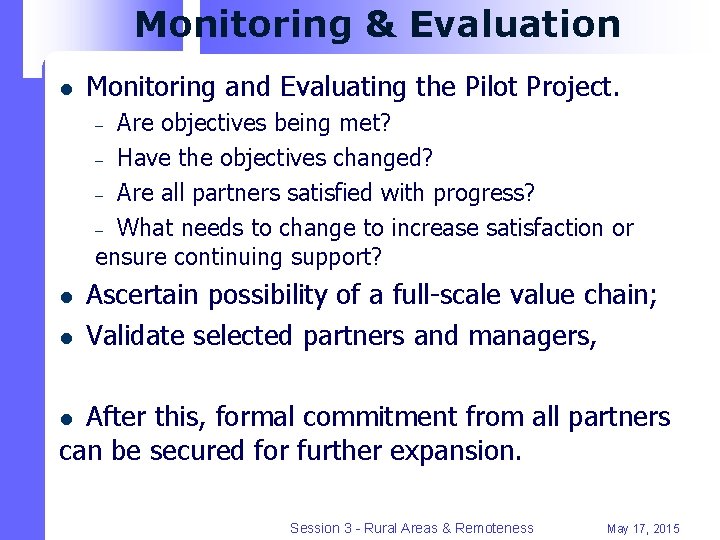Monitoring & Evaluation l Monitoring and Evaluating the Pilot Project. Are objectives being met?